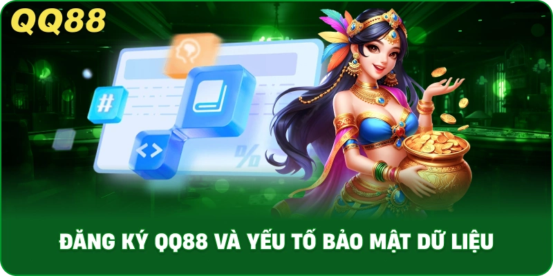 Đăng Ký QQ88 Và Yếu Tố Bảo Mật Dữ Liệu